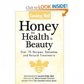 Cooking Well - Honey for Health & Beauty Over 75 Recipes, Remedies and Natural Treatments <span style=color:#fc9c6d>-Mantesh</span>