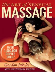 The Art of Sensual Massage - With a warm, quiet place and a bottle of oil - and this incredible book Its HEAVEN (40th Anniversary Edition)
