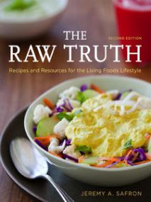 The Raw Truth Recipes and Resources for the Living Foods Lifestyle 2nd Edition