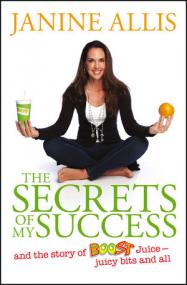The Secrets of My Success The Story of Boost Juice, Juicy Bits and All