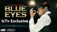 Blue Eyes Full Video Song Yo Yo Honey Singh  Team IcTv Exclusive MP4