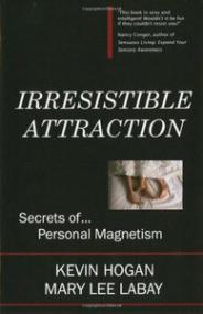 Irresistible Attraction Secrets of Personal Magnetism learn to maximize your hidden and natural attributes