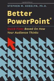 Better PowerPoint Quick Fixes Based On How Your Audience Thinks By Stephen Kosslyn (Abee)