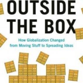 Outside the Box How Globalization Changed from Moving Stuff to Spreading Ideas