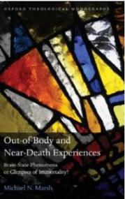 Out-of-Body and Near-Death Experiences Brain-State Phenomena or Glimpses of Immortality