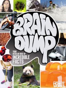 How It Works Brain Dump - Your Regular Dose Incredible Facts (Issue 7,<span style=color:#777> 2013</span>)