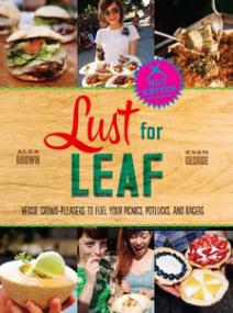 Lust for Leaf Vegetarian Noshes, Bashes, and Everyday Great Eats--The Hot Knives Way