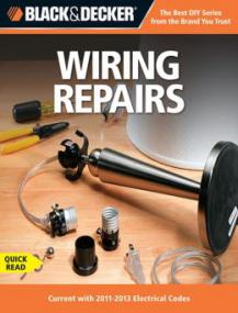 Black & Decker The Complete Guide to Wiring and Wiring Repairs Current with<span style=color:#777> 2011</span>-2013 Electrical Codes) <span style=color:#fc9c6d>- Mantesh</span>