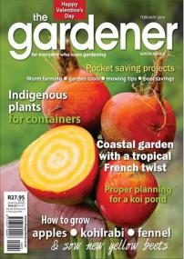 The Gardener Magazine - Indigenous Plants For Containers + Pocket Saving Projects + How to Grow  Apple, Kohlrabi ,Fennel  (February<span style=color:#777> 2014</span>)