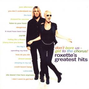 Roxette - Don't Bore Us, Get To The Chorus! <span style=color:#777>(1995)</span> (by emi)