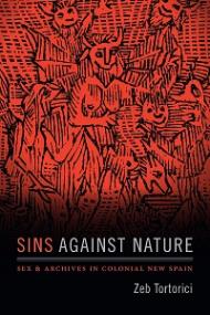 Sins Against Nature - Sex and Archives in Colonial New Spain