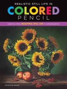 Realistic Still Life in Colored Pencil - Learn to Draw Beautiful Still Life in Colored Pencil