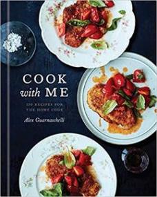 Cook with Me - 150 Recipes for the Home Cook