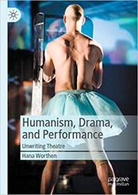 Humanism, Drama, and Performance - Unwriting Theatre