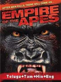 Empire Of The Apes <span style=color:#777>(2013)</span> 720p - HDRip - [Telugu + Tamil + Hindi + Eng] 700MB