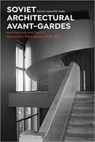 Soviet Architectural Avant-Gardes - Architecture and Stalin ' s Revolution from Above, 1928-1938