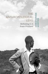 The Anthropological Lens - Rethinking E  E  Evans-Pritchard
