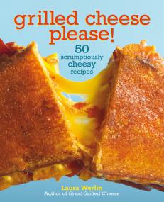 Grilled Cheese Please - 50 Scrumptiously Cheesy Recipes (Epub) Gooner