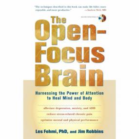The Open-Focus Brain - Harnessing the Power of Attention to Heal Mind and Body (E-book + Audio Guides)