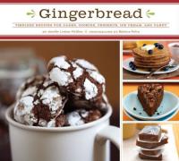 Gingerbread Timeless Recipes for Cakes, Cookies, Desserts, Ice Cream, and Candy