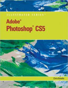 Adobe Photoshop CS5 Illustrated -  reader-friendly book presents each skill on two facing pages, providing detailed instructions