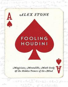 Fooling Houdini - Magicians, Mentalists, Math Geeks And The Hidden Powers Of The Mind (Epub,Mobi) Gooner