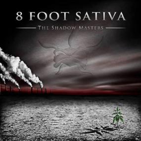 8 Foot Sativa - The Shadow Masters <span style=color:#777>(2013)</span>