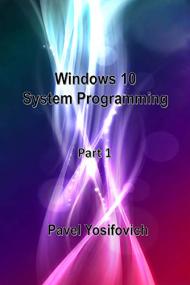 Windows 10 System Programming, Part 1