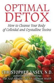 Optimal Detox - How To Cleanse Your Body Of Colloidal And Crystalline Toxins (Epub,Mobi) Gooner