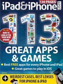 IPad & iPhone User - 113 Great Apps & Games + How to Look Aftr Your iPhone and + Best free Apps for Every iPhone and iPad + Great games to Play iOS (Issue 82)