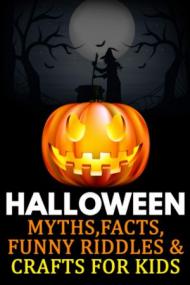 Halloween - Myths, Facts, Funny Riddles & Crafts for Kids