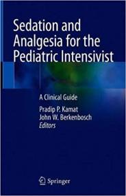 Sedation and Analgesia for the Pediatric Intensivist - A Clinical Guide