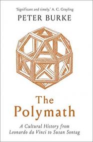 The Polymath - A Cultural History from Leonardo da Vinci to Susan Sontag