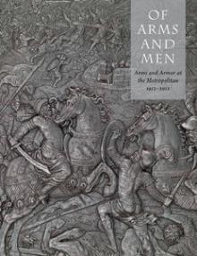 Of Arms and Men - Arms and Armor at the Metropolitan 1912-2012 (History Art Ebook)