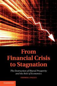 From Financial Crisis to Stagnation The Destruction of Shared Prosperity and the Role of Economics