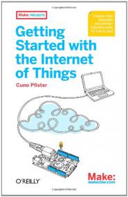 Getting Started with the Internet of Things Connecting Sensors and Microcontrollers to the Cloud (EPUB)
