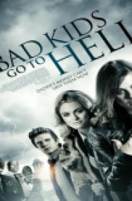 Bad Kids Go To Hell<span style=color:#777> 2012</span> DVDRIP Xvid AC3-BHRG