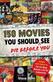 150 Movies You Should Die Before You See By Miller Steve ABEE
