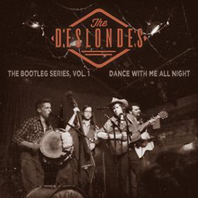 The Deslondes - The Bootleg Series Vol 1, Dance With Me All Night