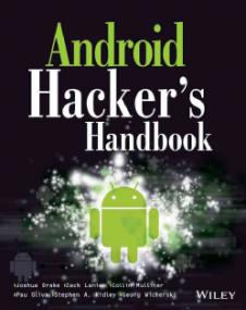 Android Hackers Handbook<span style=color:#777> 2014</span> - The First Comprehensive Guide to Discovering and Preventing Attacks on the Android OS