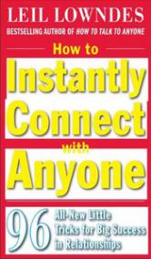 How to Instantly Connect with Anyone - 96 All-New Little Tricks for Big Success in Relationships