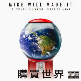 Mike Will Made-It - Buy the World (feat  Future, Lil Wayne & Kendrick Lamar)