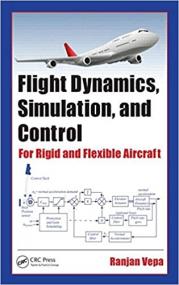 Flight Dynamics, Simulation, and Control - For Rigid and Flexible Aircraft (Instructor Resources)