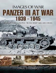 Panzer III at War 1939 - 1945 (Images of War)