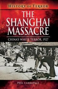 The Shanghai Massacre - China's White Terror, 1927 (History of Terror)