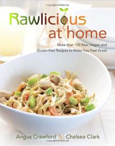 Rawlicious at Home More Than 100 Raw, Vegan and Gluten-free Recipes to Make You Feel Great