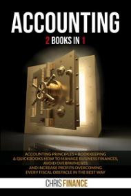 Accounting - 2 books in 1 - Accounting Principles + Bookkeeping & Quickbooks how to manage finances