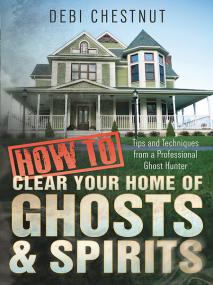 How to Clear Your Home of Ghosts & Spirits [Epub & Mobi] [StormRG]
