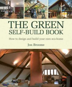 The Green Self-Build Book - How to Design and Build Your Own Eco-Home