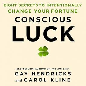 Gay Hendricks, Carol Kline -<span style=color:#777> 2020</span> - Conscious Luck (Self-Help)